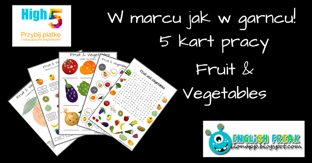 FRUIT AND VEGETABLES, CZYLI 5 KART PRACY Z OWOCAMI I WARZYWAMI