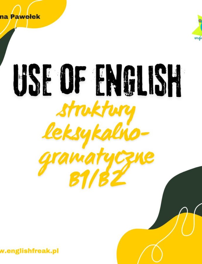 „Use of English – struktury gramatyczno – leksykalne B1/B2”