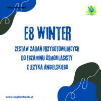 E8 Winter - zadania egzaminacyjne - egzamin ósmoklasisty by Ilona Pawelek