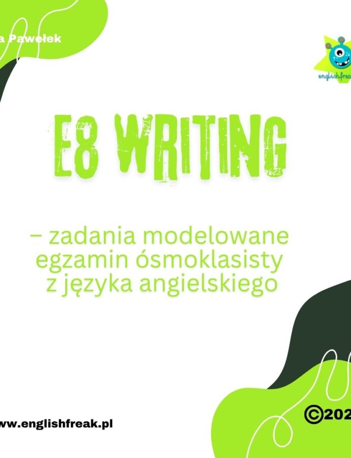 E8 Writing – zadania modelowane – egzamin ósmoklasisty z języka angielskiego