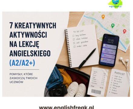 7 kreatywnych aktywności na lekcję angielskiego (A2/A2+), które zaskoczą Twoich uczniów