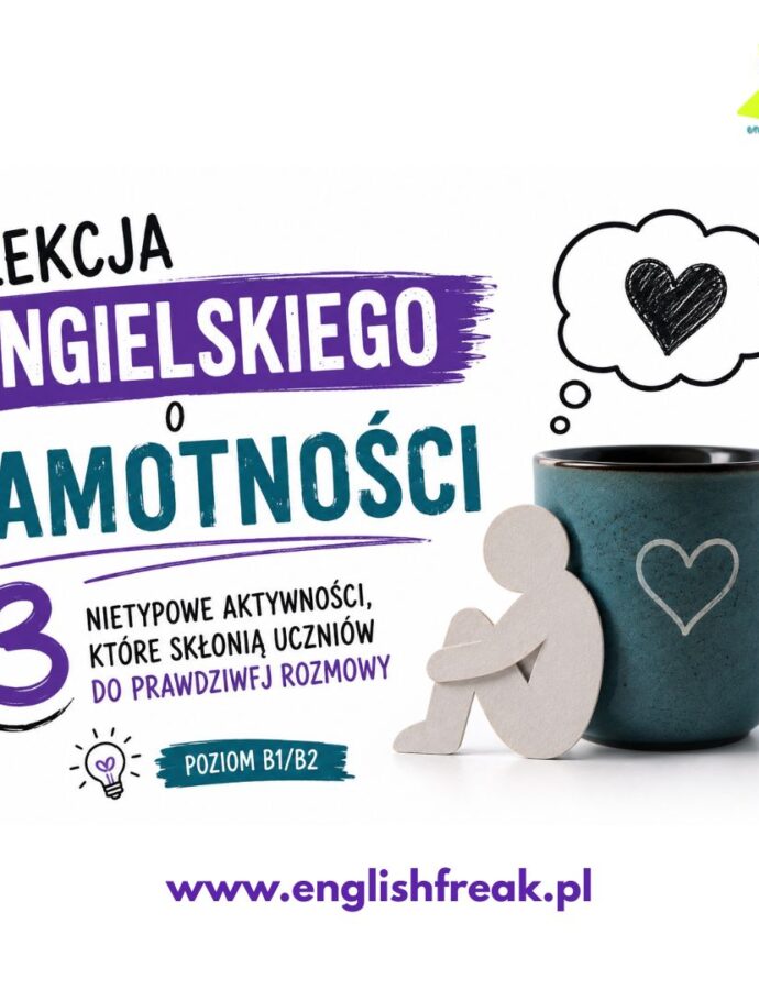 Lekcja angielskiego o samotności – 3 nietypowe aktywności, które skłonią uczniów do prawdziwej rozmowy
