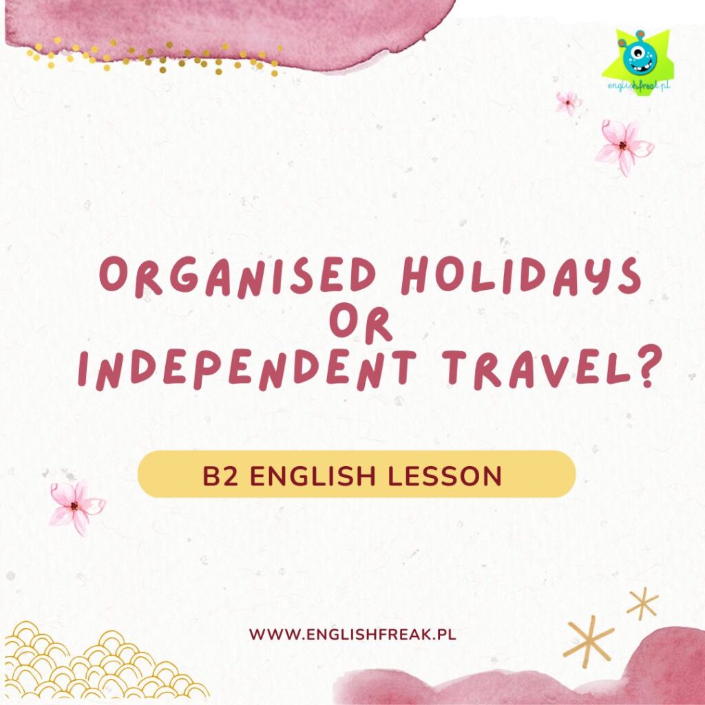 Organised Holidays or Independent Travel_ lesson prezentacja B2 PDF English Freak 1