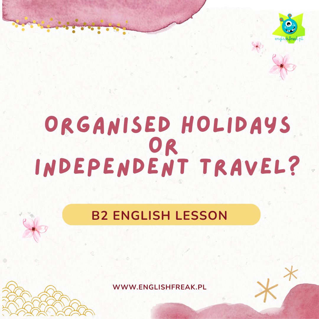 Organised Holidays or Independent Travel_ lesson prezentacja B2 PDF English Freak 1