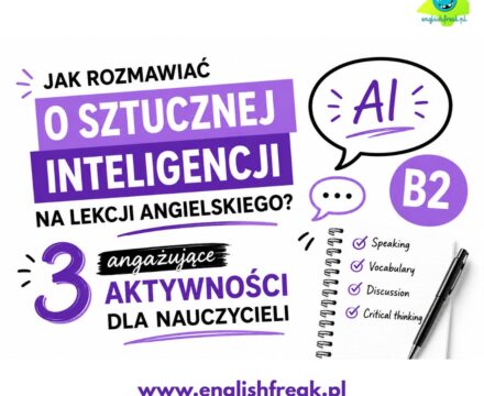 Jak rozmawiać o sztucznej inteligencji na lekcji angielskiego? 3 angażujące aktywności dla poziomu B2