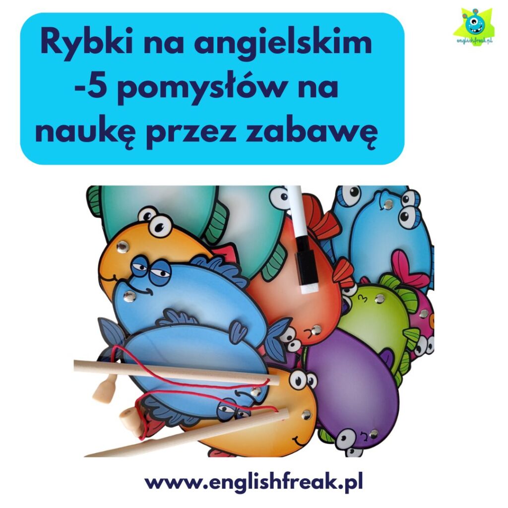 Rybki na angielskim - 5 pomysłów na naukę przez zabawę English Freak