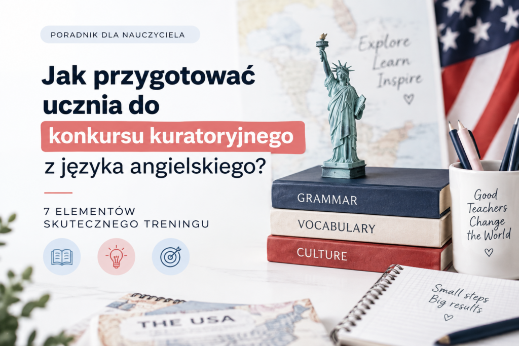 Jak przygotować ucznia do konkursu kuratoryjnego z języka angielskiego 7 elementów skutecznego treningu B1B2