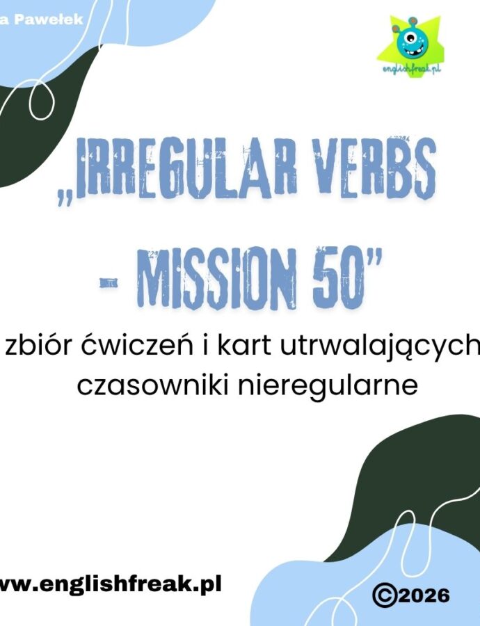 „IRREGULAR VERBS – MISSION 50” – zbiór ćwiczeń i kart utrwalających czasowniki nieregularne PDF