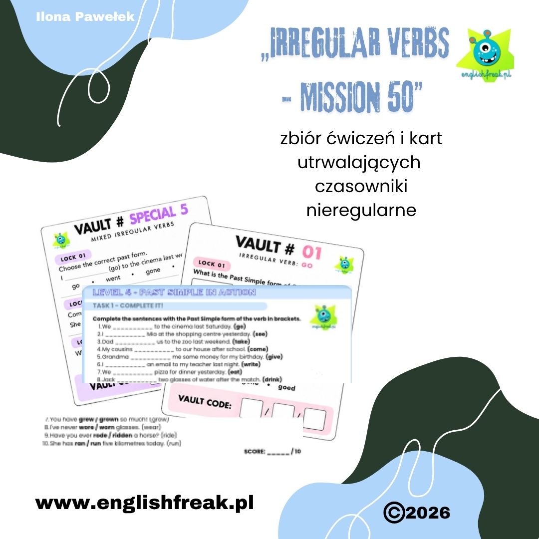 „IRREGULAR VERBS - MISSION 50”-zbiór ćwiczeń i kart utrwalających czasowniki nieregularne by English Freak 1